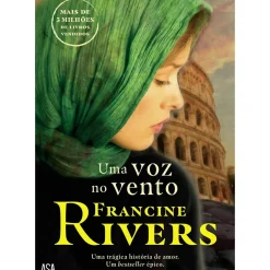 Asa Romance Histórico > Uma Voz no Vento de Francine Rivers