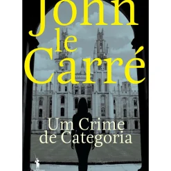 Dom Quixote Policial > Um Crime de Categoria de John le Carré