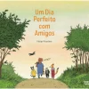 Nuvem De Letras Literatura Infantil > Um Dia Perfeito com Amigos de Philip Waechter