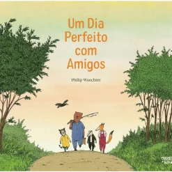 Nuvem De Letras Literatura Infantil > Um Dia Perfeito com Amigos de Philip Waechter