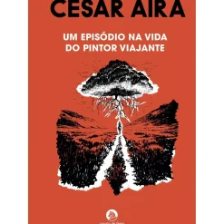 Hot Cavalo De Ferro Um Episódio na Vida do Pintor Viajante de César Aira