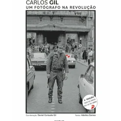 Caminho História E Política > Um Fotógrafo na Revolução de Carlos Gil