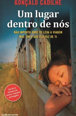 Clube Do Autor Romance > Um Lugar Dentro de Nós de Gonçalo Cadilhe