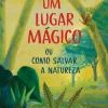 Presença Literatura Juvenil > Um Lugar Mágico de Susanna Tamaro - ou Como Salvar a Natureza