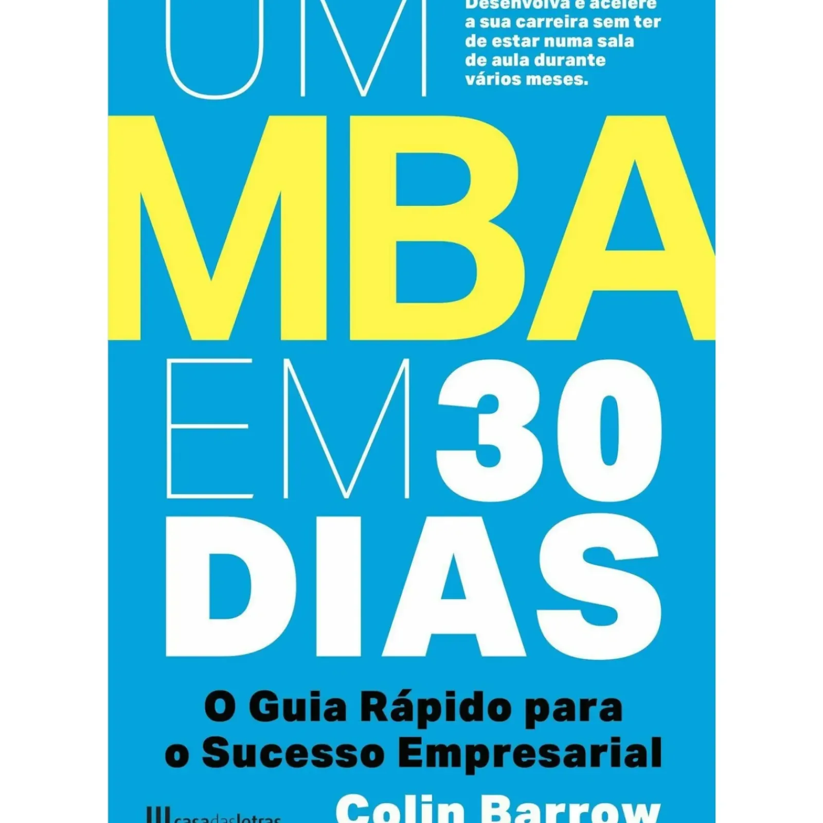 Hot Casa Das Letras Um MBA em 30 Dias de Colin Barrow - O Guia Rápido para o Sucesso Empresarial