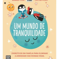 Booksmile Conhecimento > Um Mundo de Tranquilidade de Bárbara Tovar - Exercícios em Família para Eliminar a Ansiedade das Nossas Vidas