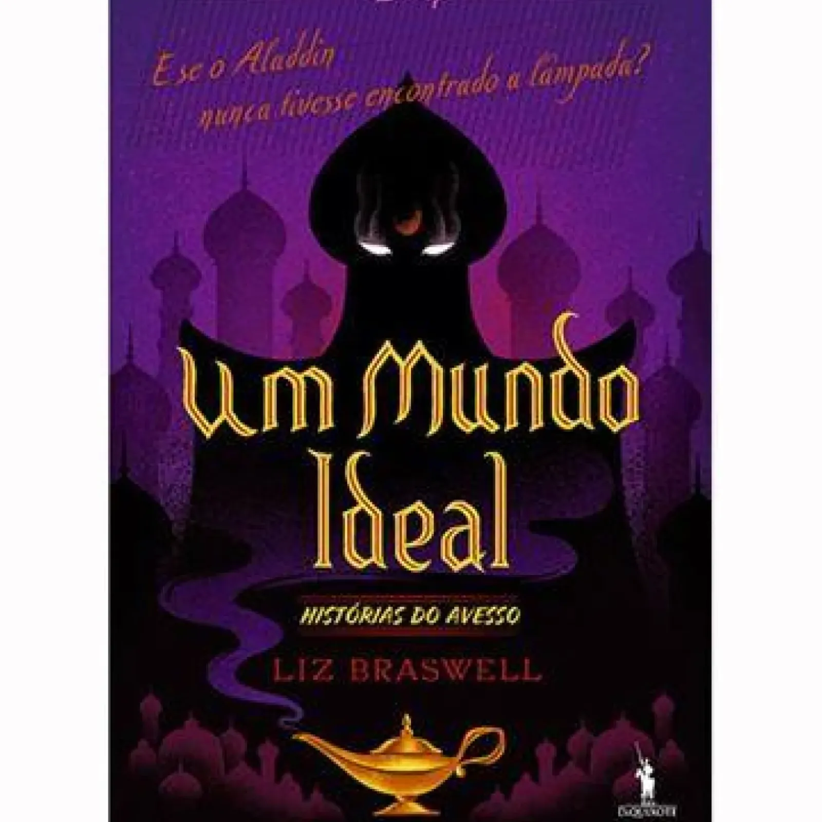 Dom Quixote Um Mundo Ideal de Liz Braswell