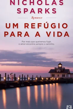 Edições Asa Romance > Um Refúgio para a Vida de Nicholas Sparks