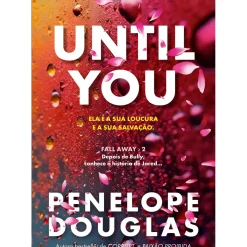 Quinta Essência Romance > Until You de Penelope Douglas - Fall Away 2