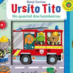Planeta Coleções Infantis > Ursito Tito - no Quartel dos Bombeiros de Benji Davies