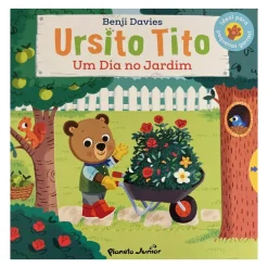 Planeta Coleções Infantis > Ursito Tito - um Dia no Jardim de Benji Davies