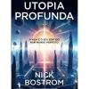 Discount Dom Quixote Utopia Profunda de Nick Bostrom - A Vida e o seu Sentido Num Mundo Perfeito