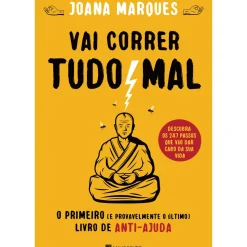 Manuscrito Humor > Vai Correr Tudo Mal de Joana Marques - O Primeiro (e Provavelmente o Último) Livro de Anti-ajuda