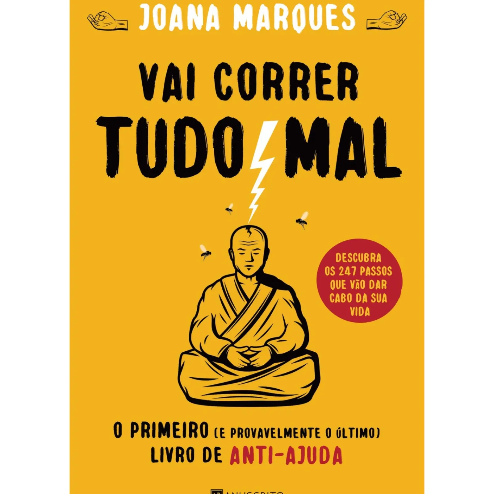 Manuscrito Humor > Vai Correr Tudo Mal de Joana Marques - O Primeiro (e Provavelmente o Último) Livro de Anti-ajuda