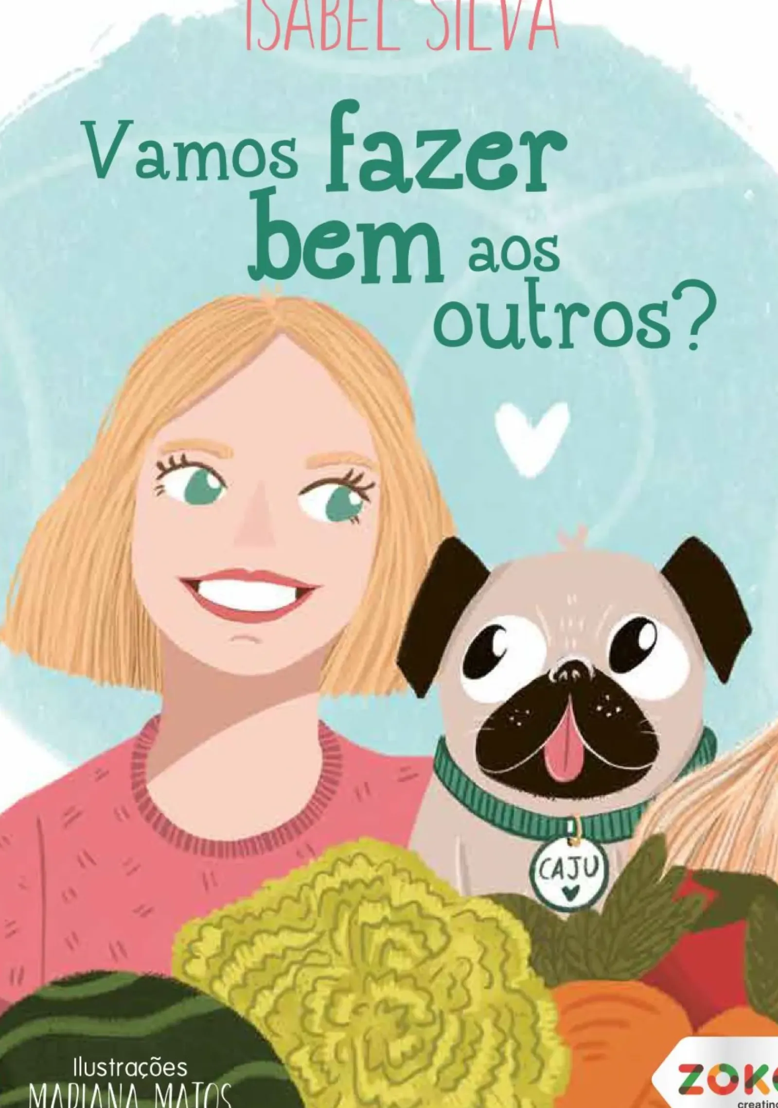 Zoko Literatura Infantil > Vamos fazer bem aos outros? de Isabel Silva