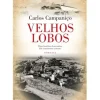 Outlet Casa Das Letras Velhos Lobos de Carlos Campaniço