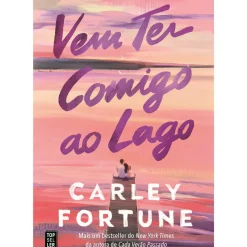 Topseller Romance > Vem Ter Comigo ao Lago de Carley Fortune