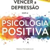 Best Nascente Vencer a Depressão com a Psicologia Positiva de Miriam Akhtar - (ed. Revista e Aumentada)