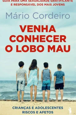 Dom Quixote Desenvolvimento Pessoal > Venha Conhecer o Lobo Mau de Mário Cordeiro