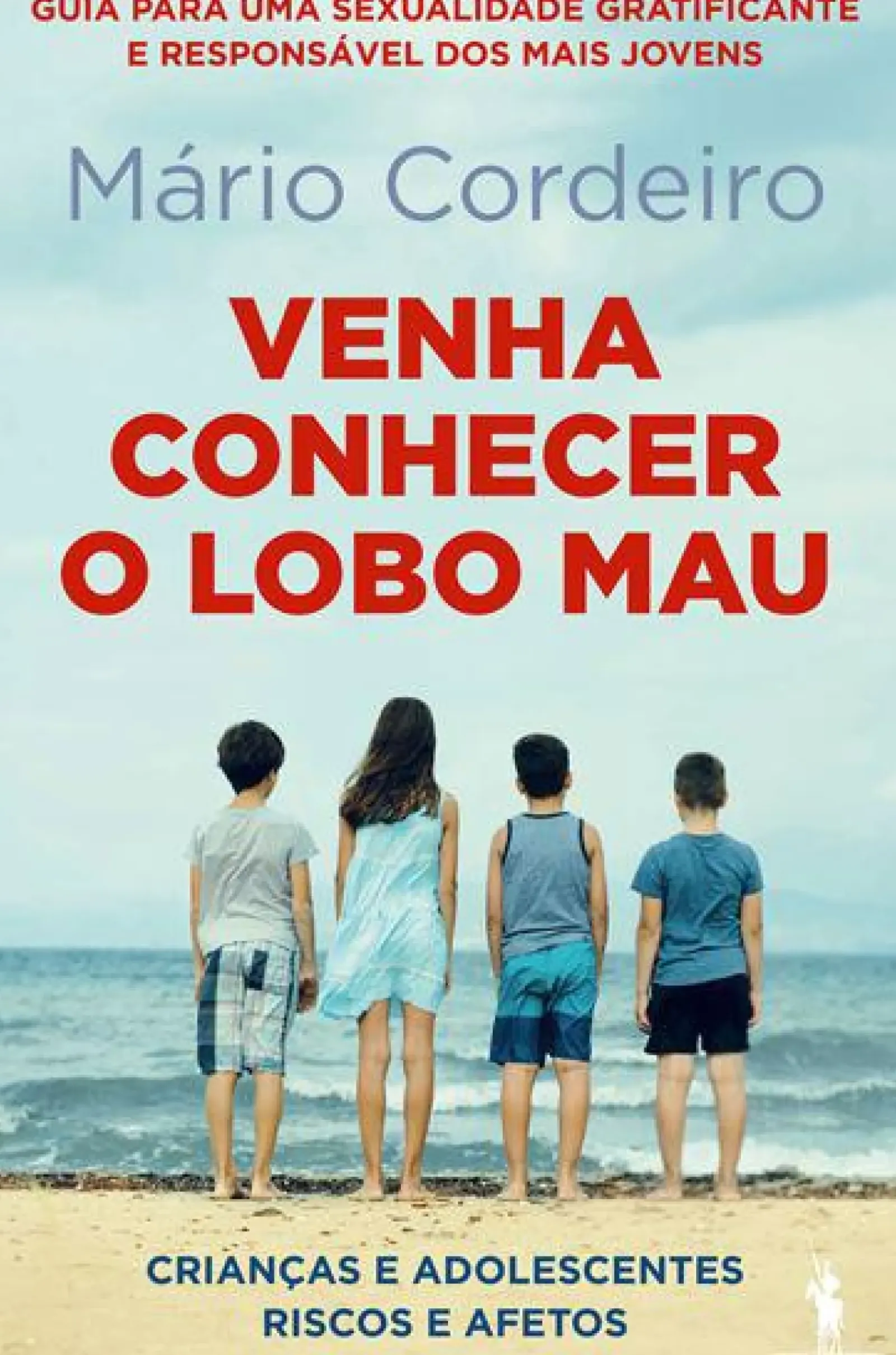 Dom Quixote Desenvolvimento Pessoal > Venha Conhecer o Lobo Mau de Mário Cordeiro