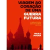 Objectiva Romance > Viagem ao Coração de uma Guerra Futura de Paulo Moura