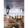 Suma De Letras Policial > Vingança Mortal de Bruno M. Franco
