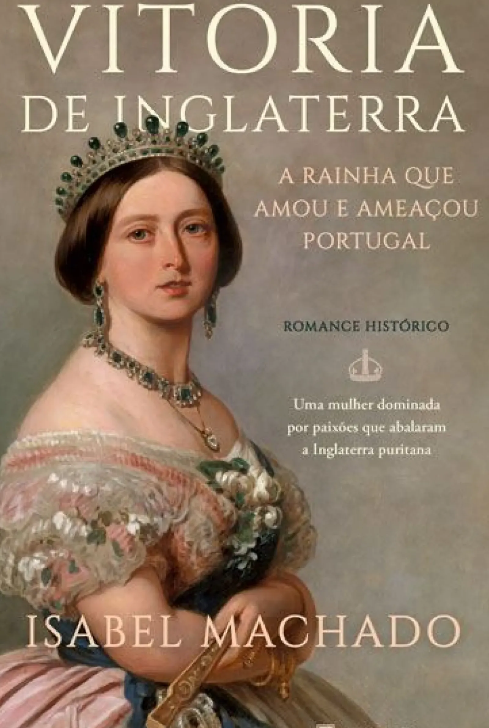 Manuscrito Romance Histórico > Vitória de Inglaterra - A Rainha que Amou e Ameaçou Portugal de Isabel Machado