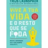 Note! Online Desenvolvimento Pessoal > Vive A Tua Vida e o Resto que Se F*Da de Thijs Launspach