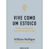 Ideias De Ler Desenvolvimento Pessoal > Vive Como um Estoico de William Mulligan - Regras Simples para uma Vida Bem-sucedida